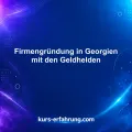 Firmengründung in Georgien mit den Geldhelden