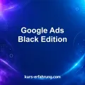 Google Ads Black Edition Test: Geheimwaffe oder teurer Hype?