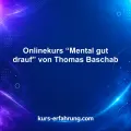 Onlinekurs “Mental gut drauf” von Thomas Baschab